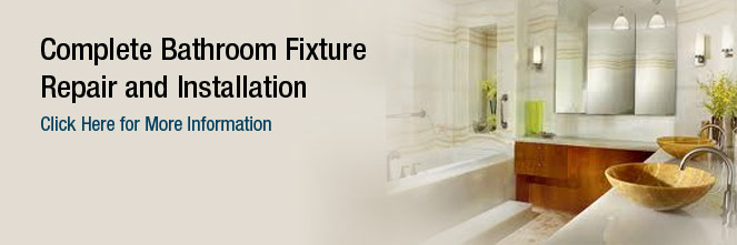 Complete Bathroom FIxture Repair and Installation